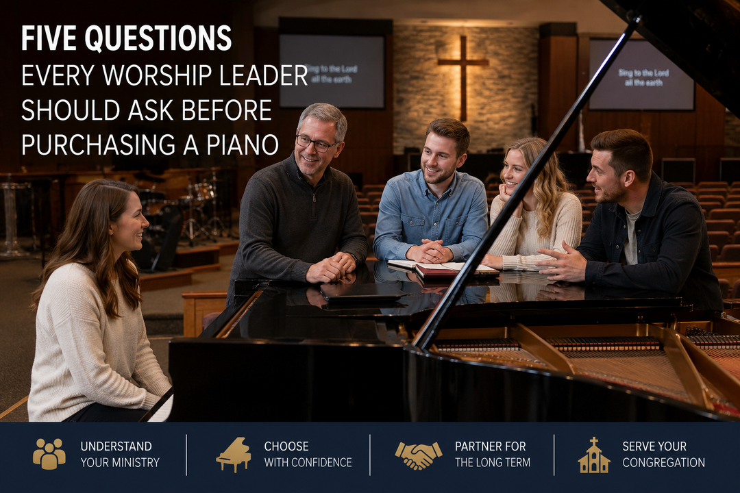 Five Questions Every Worship Leader Should Ask Before Purchasing a Piano
